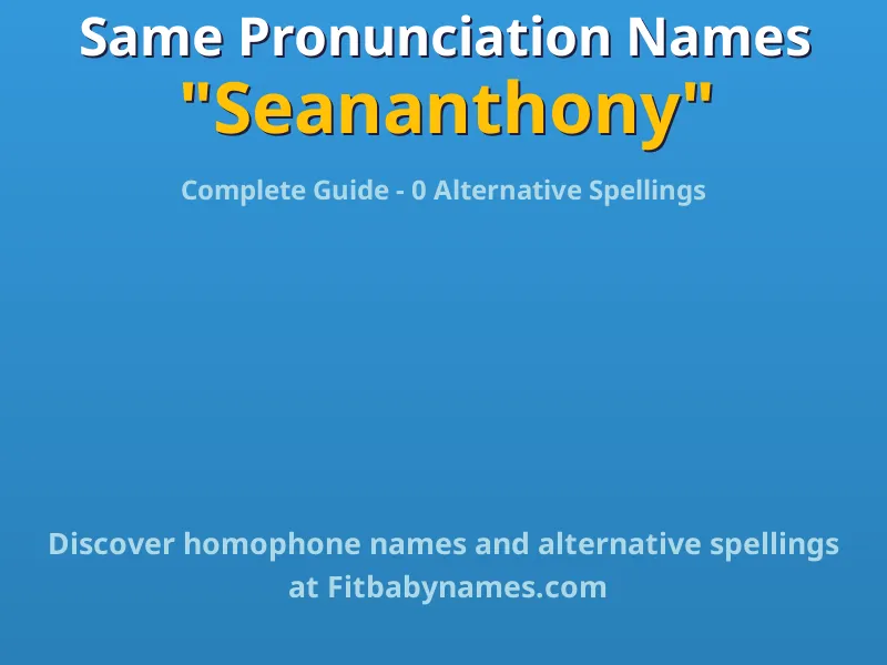 Infographic: Seananthony same pronunciation names, similar names, and homophone names