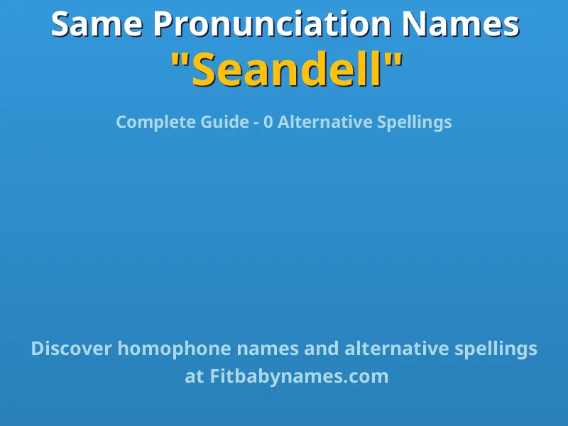 Infographic: Seandell same pronunciation names, similar names, and homophone names