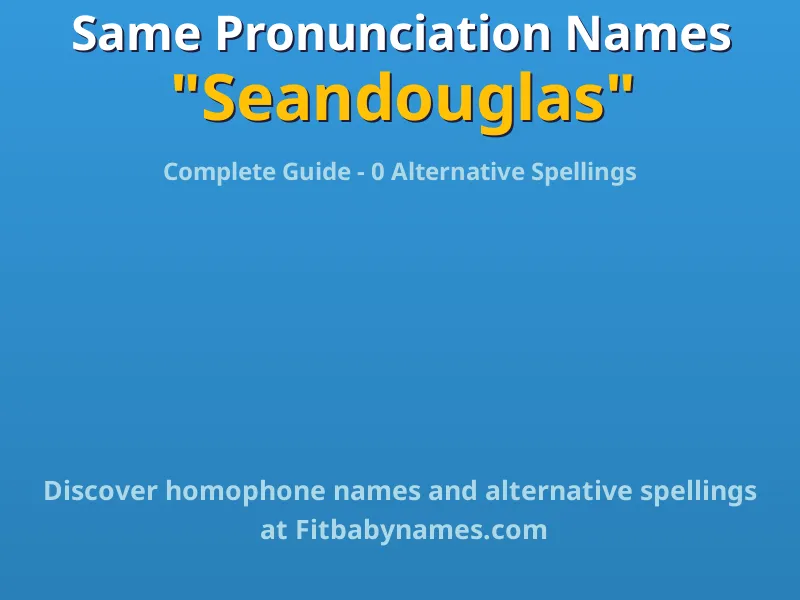 Infographic: Seandouglas same pronunciation names, similar names, and homophone names