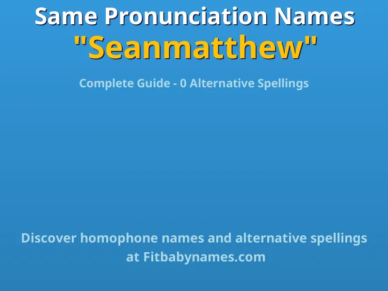 Infographic: Seanmatthew same pronunciation names, similar names, and homophone names