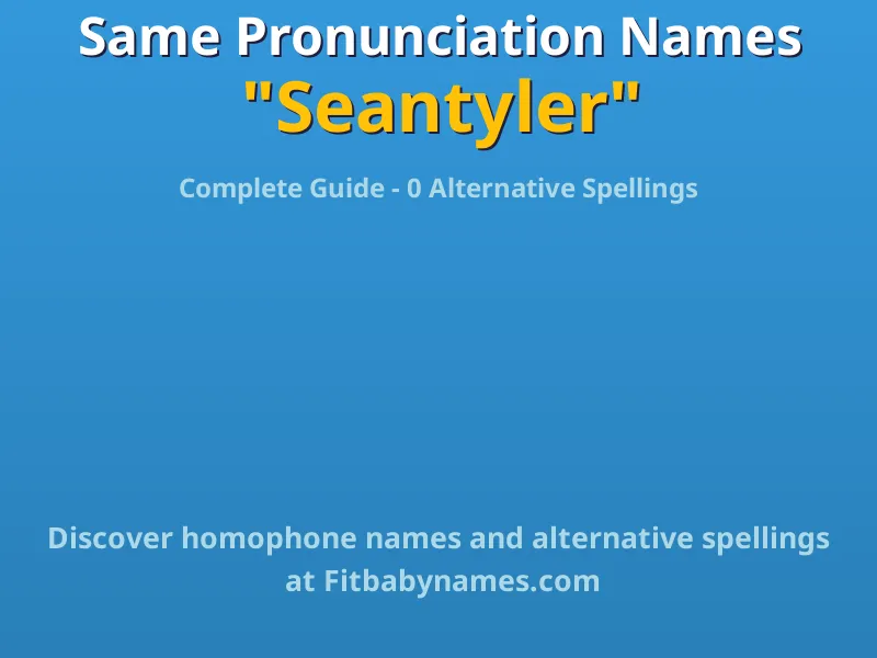 Infographic: Seantyler same pronunciation names, similar names, and homophone names