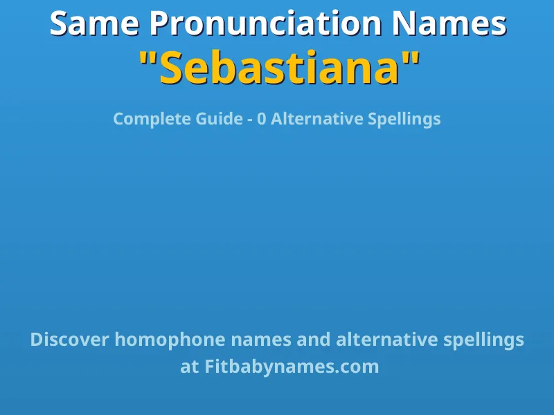Infographic: Sebastiana same pronunciation names, similar names, and homophone names