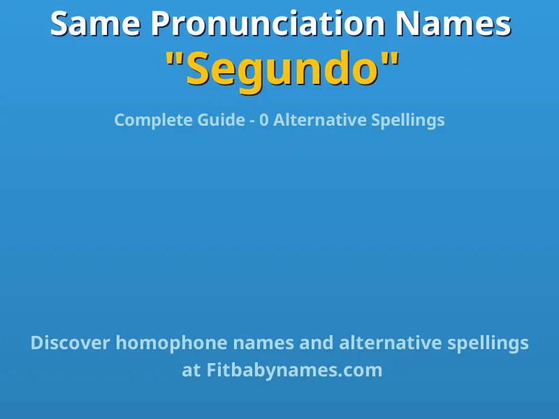 Infographic: Segundo same pronunciation names, similar names, and homophone names