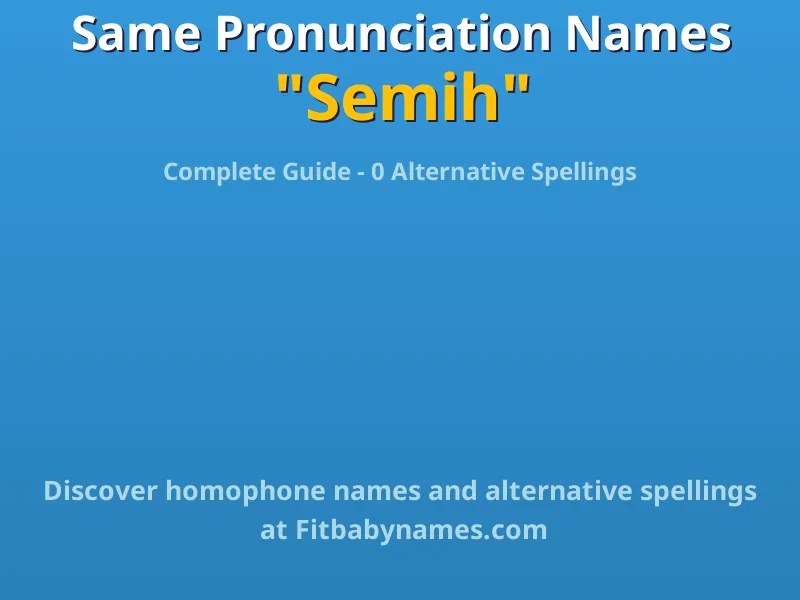 Infographic: Semih same pronunciation names, similar names, and homophone names