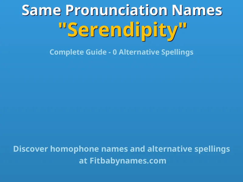 Infographic: Serendipity same pronunciation names, similar names, and homophone names