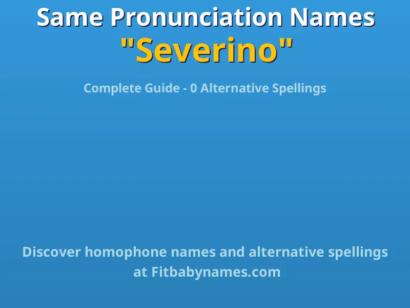 Infographic: Severino same pronunciation names, similar names, and homophone names