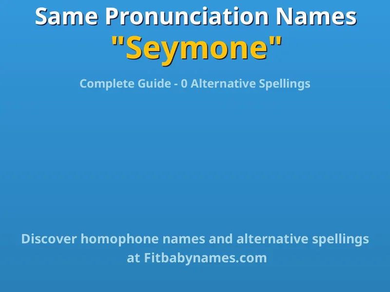 Infographic: Seymone same pronunciation names, similar names, and homophone names