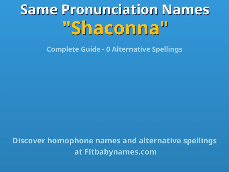Infographic: Shaconna same pronunciation names, similar names, and homophone names