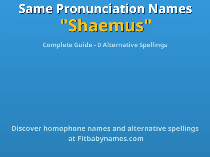 Infographic: Shaemus same pronunciation names, similar names, and homophone names