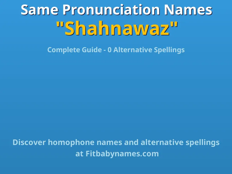 Infographic: Shahnawaz same pronunciation names, similar names, and homophone names