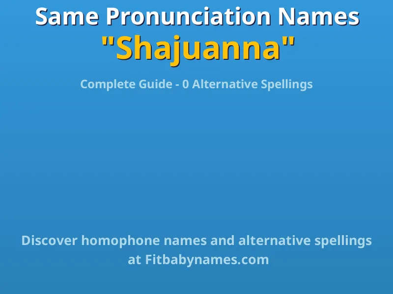 Infographic: Shajuanna same pronunciation names, similar names, and homophone names