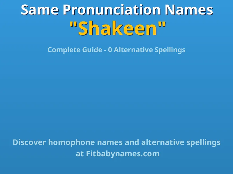 Infographic: Shakeen same pronunciation names, similar names, and homophone names