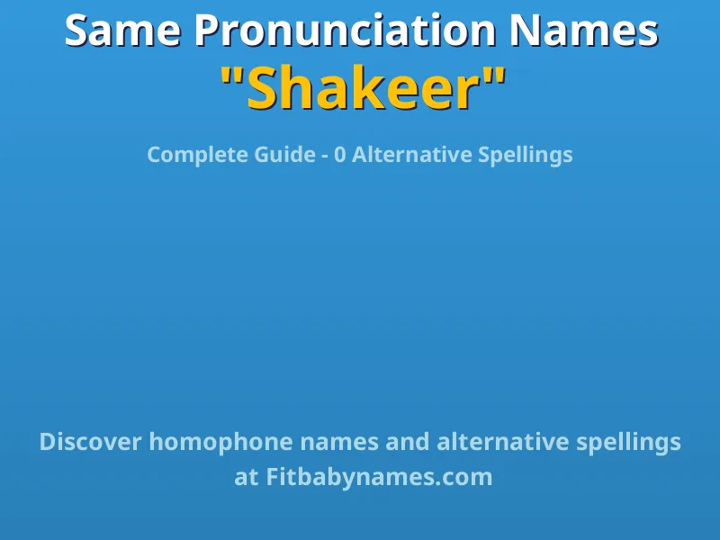Infographic: Shakeer same pronunciation names, similar names, and homophone names