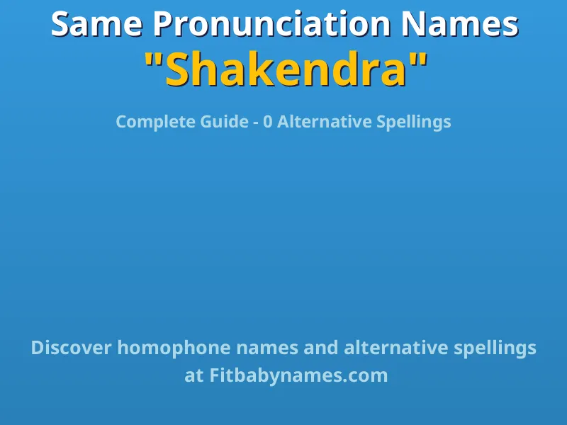 Infographic: Shakendra same pronunciation names, similar names, and homophone names