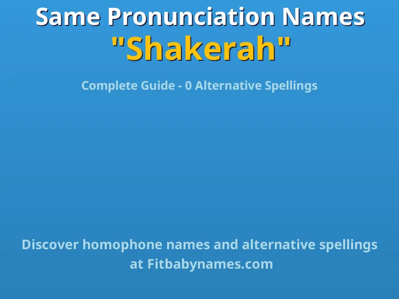 Infographic: Shakerah same pronunciation names, similar names, and homophone names