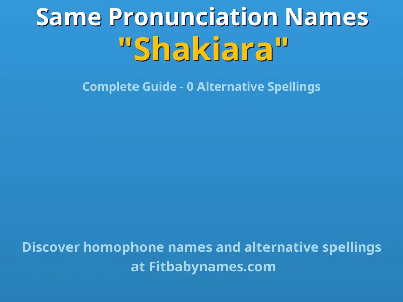 Infographic: Shakiara same pronunciation names, similar names, and homophone names