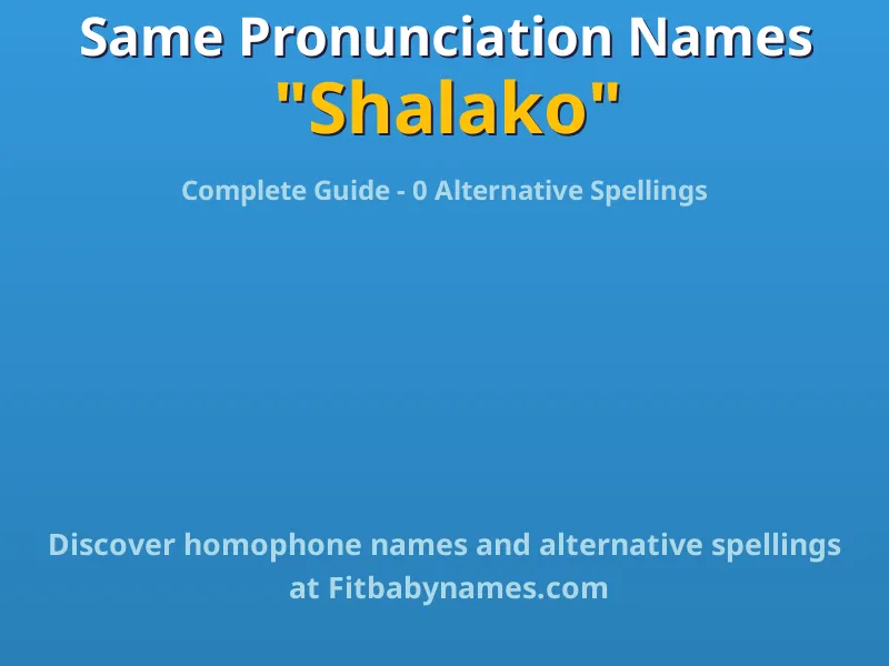 Infographic: Shalako same pronunciation names, similar names, and homophone names