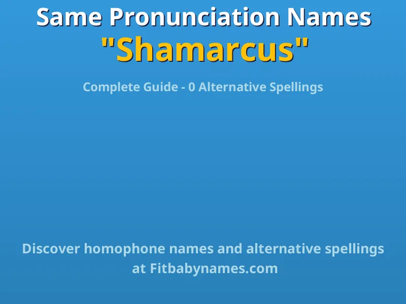Infographic: Shamarcus same pronunciation names, similar names, and homophone names