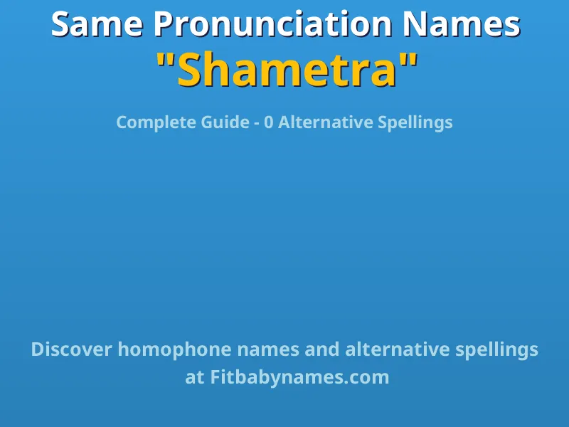 Infographic: Shametra same pronunciation names, similar names, and homophone names