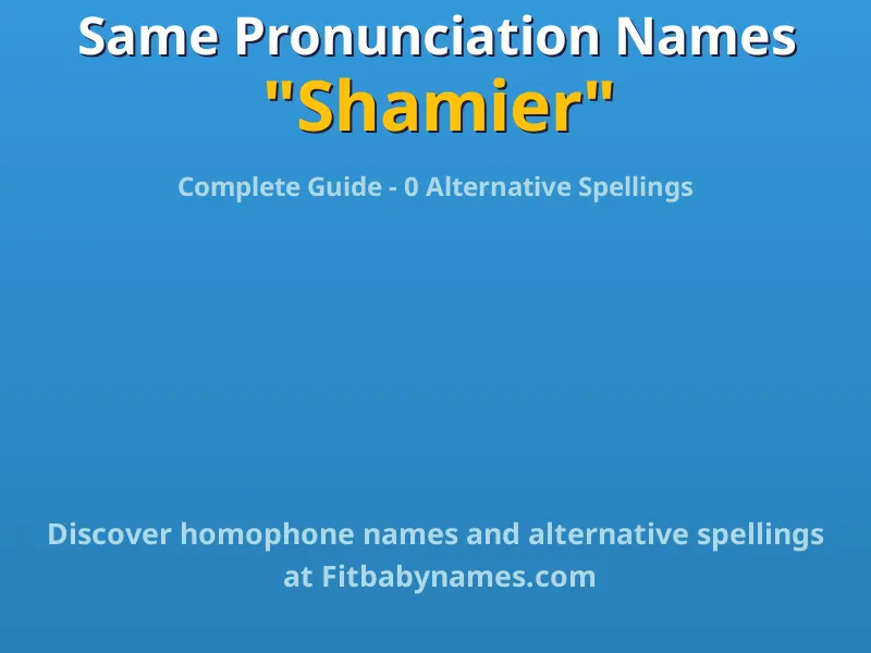 Infographic: Shamier same pronunciation names, similar names, and homophone names