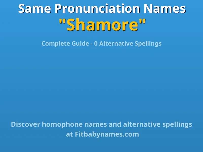 Infographic: Shamore same pronunciation names, similar names, and homophone names