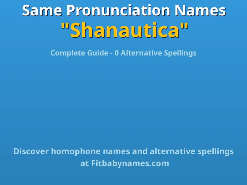 Infographic: Shanautica same pronunciation names, similar names, and homophone names