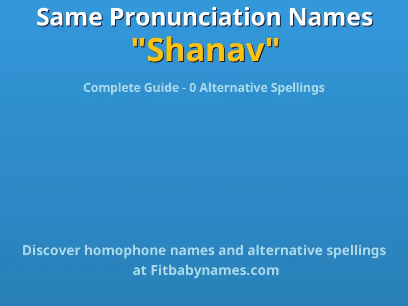 Infographic: Shanav same pronunciation names, similar names, and homophone names