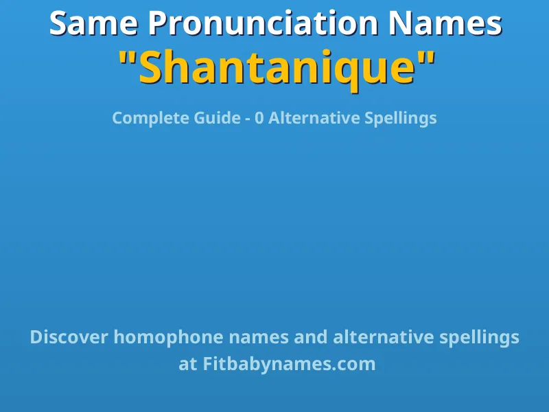 Infographic: Shantanique same pronunciation names, similar names, and homophone names