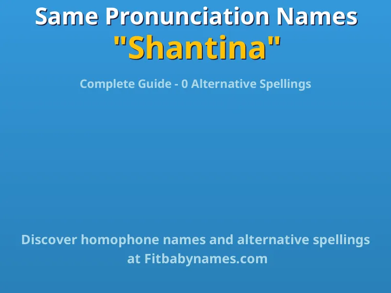 Infographic: Shantina same pronunciation names, similar names, and homophone names