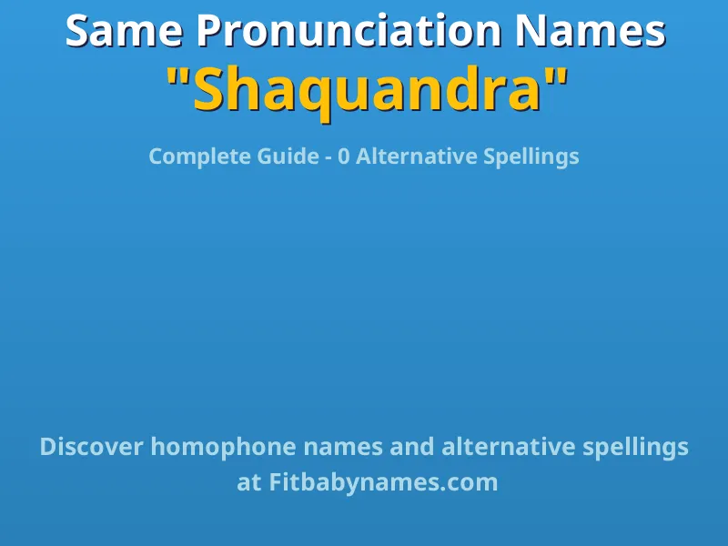 Infographic: Shaquandra same pronunciation names, similar names, and homophone names