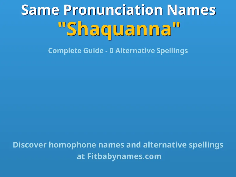 Infographic: Shaquanna same pronunciation names, similar names, and homophone names