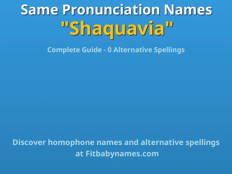 Infographic: Shaquavia same pronunciation names, similar names, and homophone names