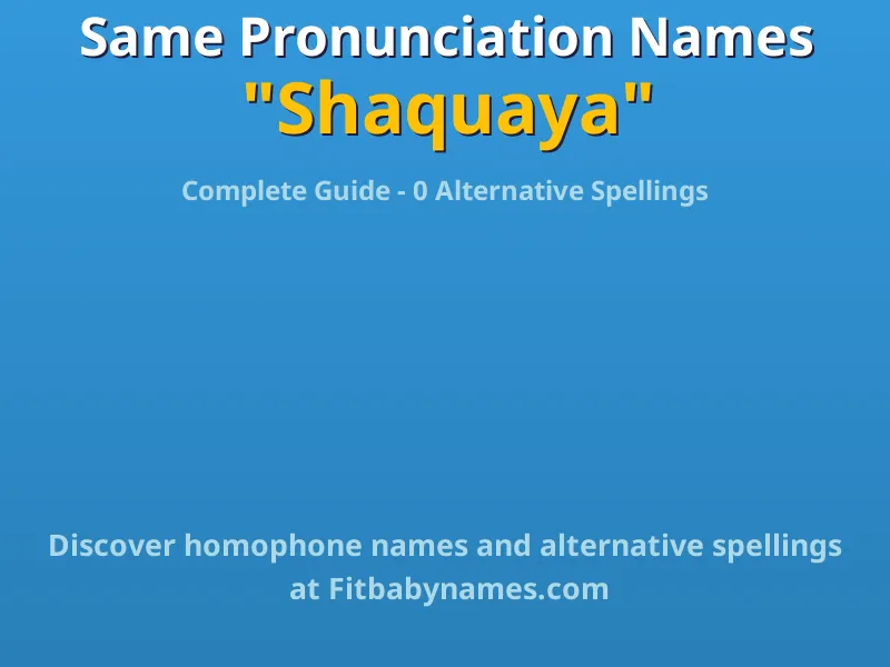 Infographic: Shaquaya same pronunciation names, similar names, and homophone names