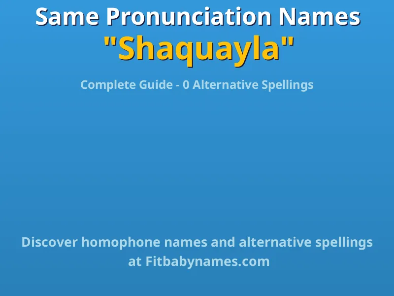 Infographic: Shaquayla same pronunciation names, similar names, and homophone names