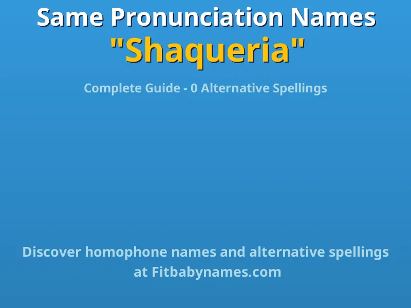 Infographic: Shaqueria same pronunciation names, similar names, and homophone names