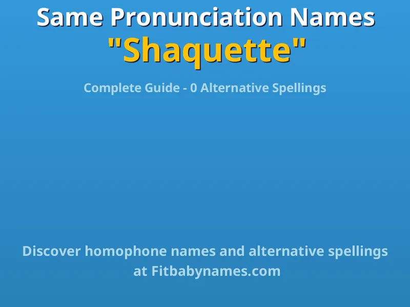 Infographic: Shaquette same pronunciation names, similar names, and homophone names