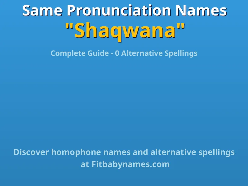 Infographic: Shaqwana same pronunciation names, similar names, and homophone names