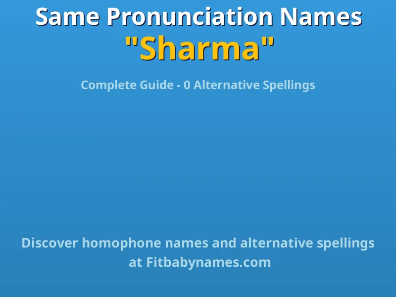 Infographic: Sharma same pronunciation names, similar names, and homophone names