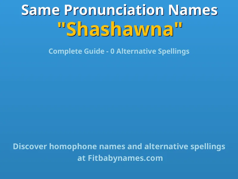Infographic: Shashawna same pronunciation names, similar names, and homophone names