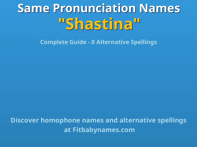 Infographic: Shastina same pronunciation names, similar names, and homophone names