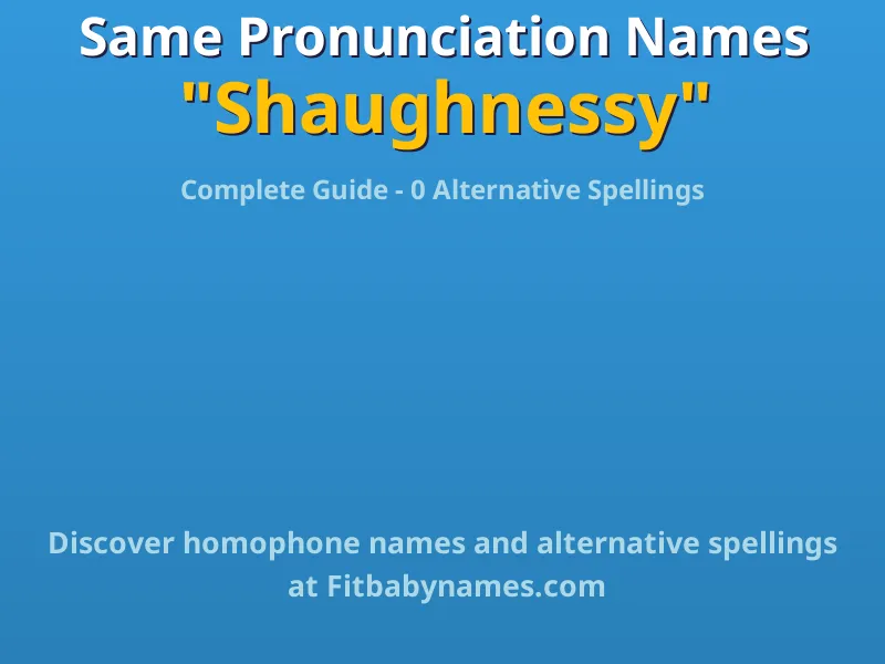 Infographic: Shaughnessy same pronunciation names, similar names, and homophone names