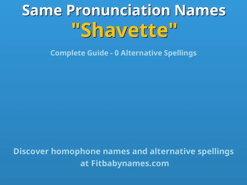 Infographic: Shavette same pronunciation names, similar names, and homophone names