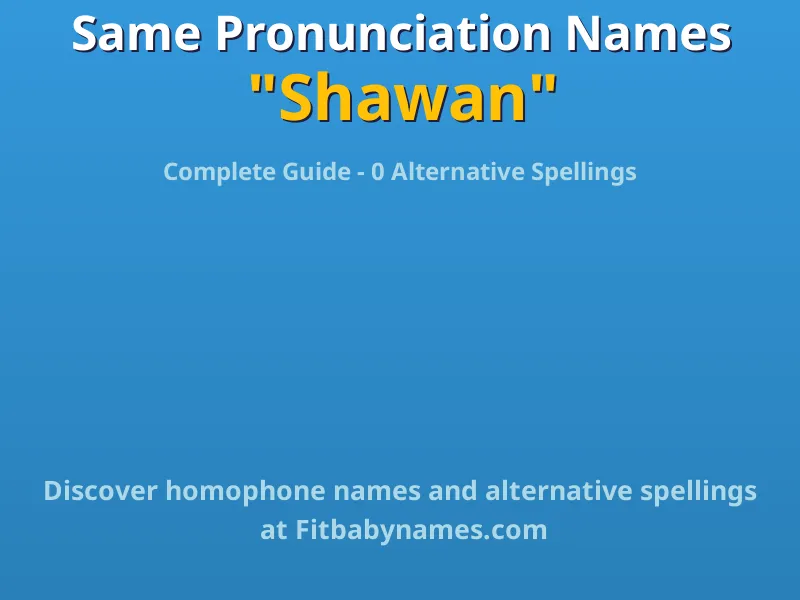 Infographic: Shawan same pronunciation names, similar names, and homophone names