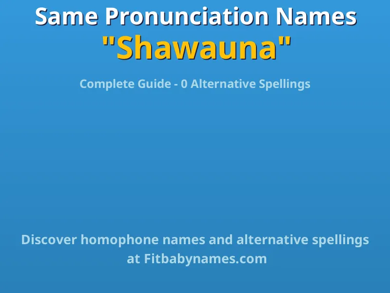 Infographic: Shawauna same pronunciation names, similar names, and homophone names