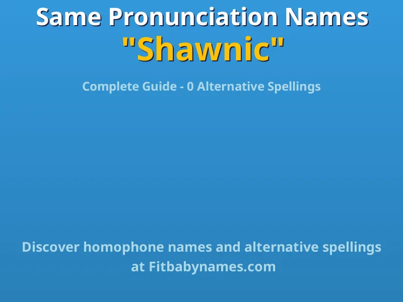 Infographic: Shawnic same pronunciation names, similar names, and homophone names