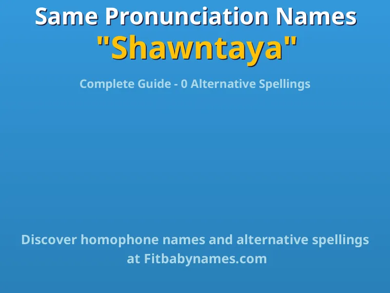 Infographic: Shawntaya same pronunciation names, similar names, and homophone names