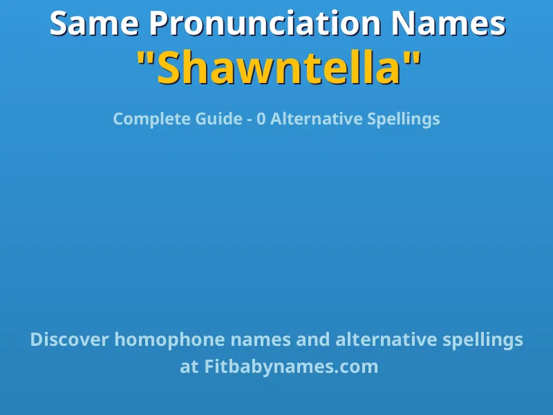 Infographic: Shawntella same pronunciation names, similar names, and homophone names