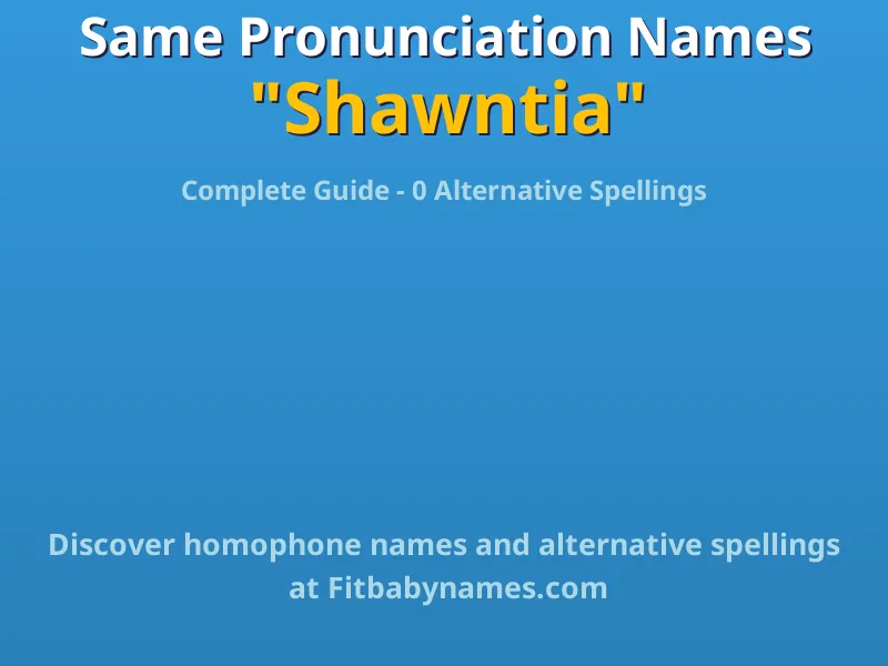 Infographic: Shawntia same pronunciation names, similar names, and homophone names