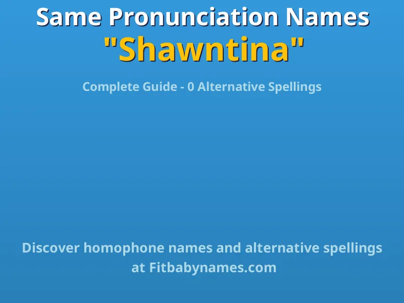 Infographic: Shawntina same pronunciation names, similar names, and homophone names