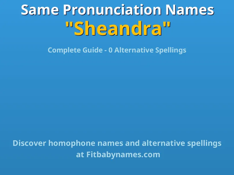 Infographic: Sheandra same pronunciation names, similar names, and homophone names